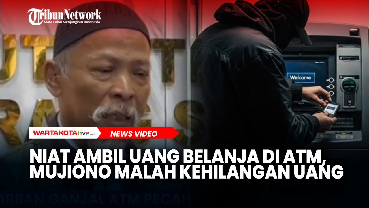 Niat Ambil Uang Belanja di ATM, Mujiono Malah Kehilangan Uang Puluhan Juta
