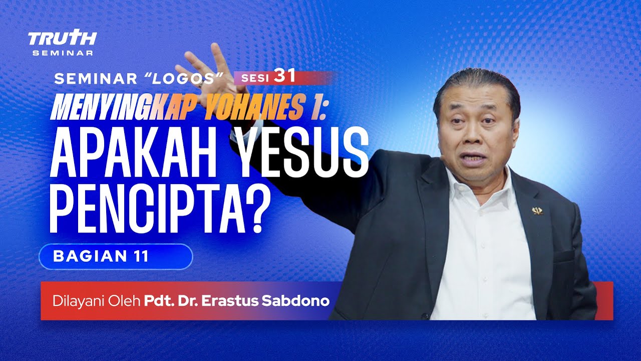 LOGOS (31) : MENYINGKAP YOHANES 1 : Bag. 11 | Pdt. Dr. Erastus Sabdono | 23 Sept 2023 | 12.00 WIB