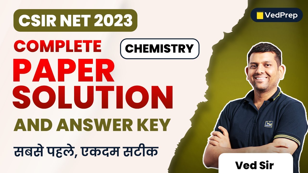 CSIR NET 2023 Complete Paper Solution & Answer Key | CSIR NET 2023 Chemistry | VedPrep Chem Academy