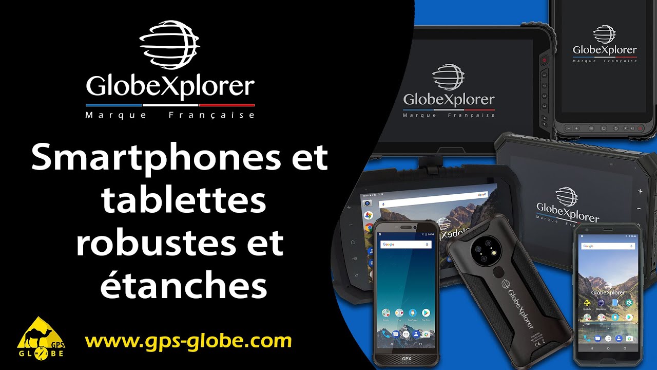 GLOBEXPLORER : Smartphones et tablettes durcies (2min)