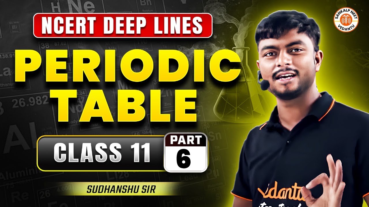 PERIODIC TABLE CLASS 11 | NEET NCERT DEEP LINES | COMPLETE NCERT FOR NEET 2025 | BY SUDHANSHU SIR #6