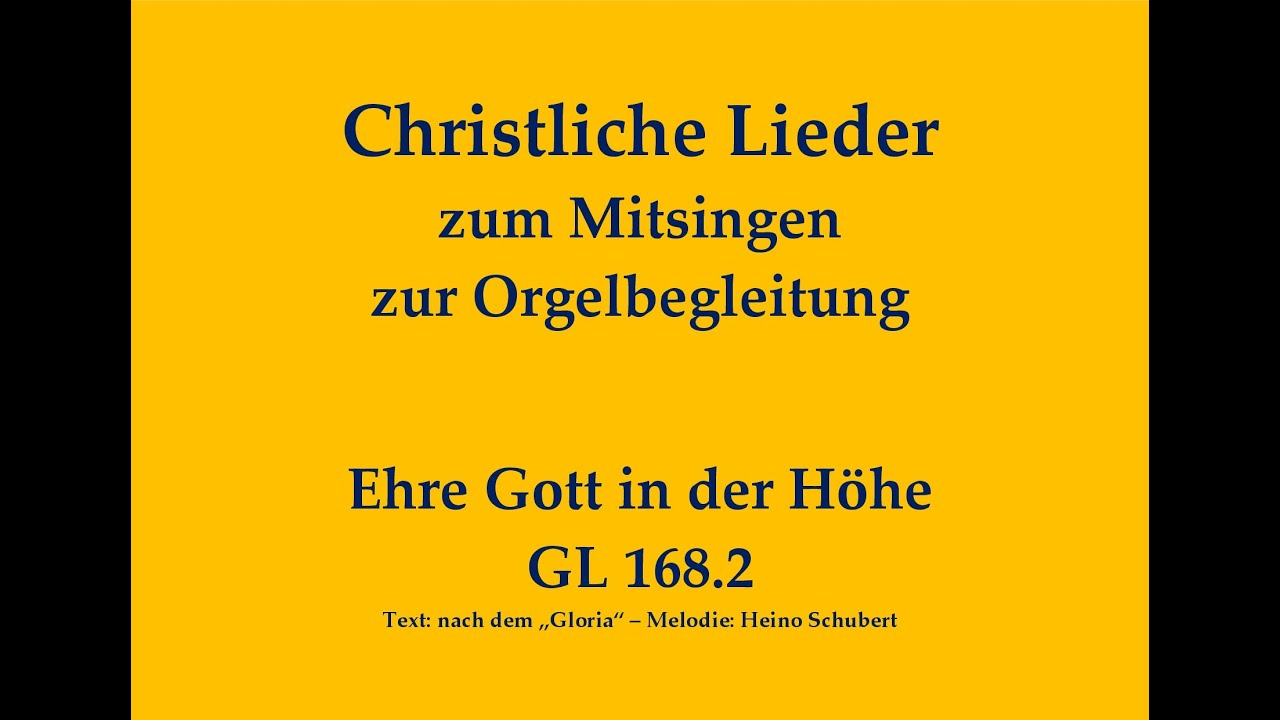 Ehre Gott in der Höhe GL 168,2 - Christliches Lied zum Mitsingen mit Orgelbegleitung