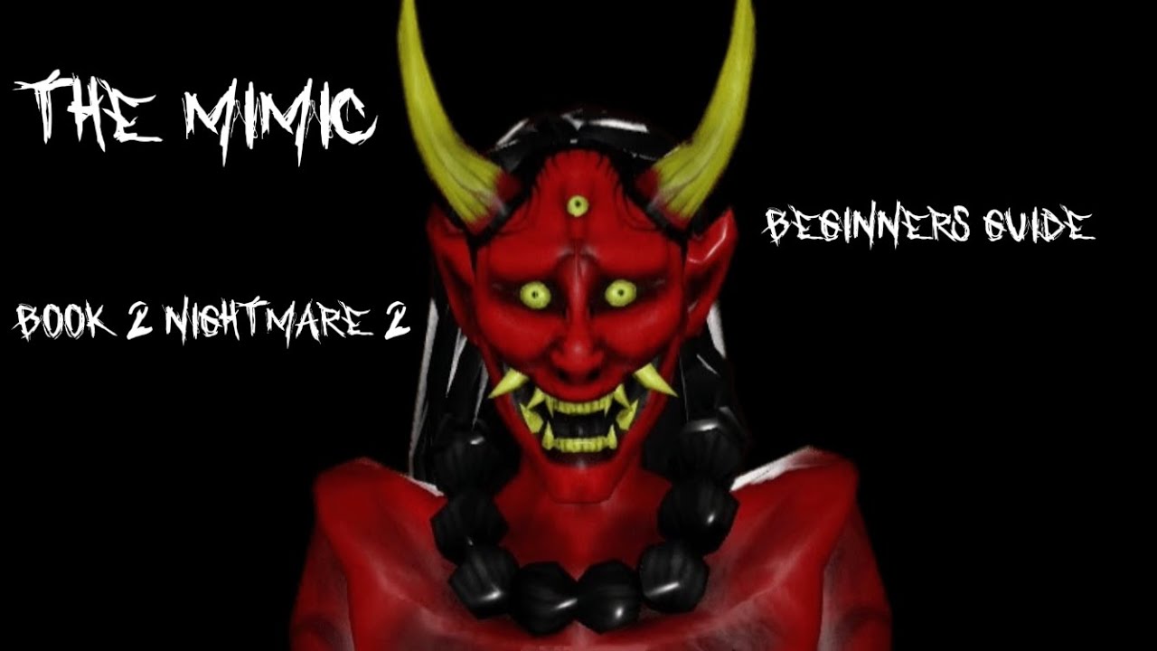 The mimic - beginners guide for book 2 nightmare/chapter 2