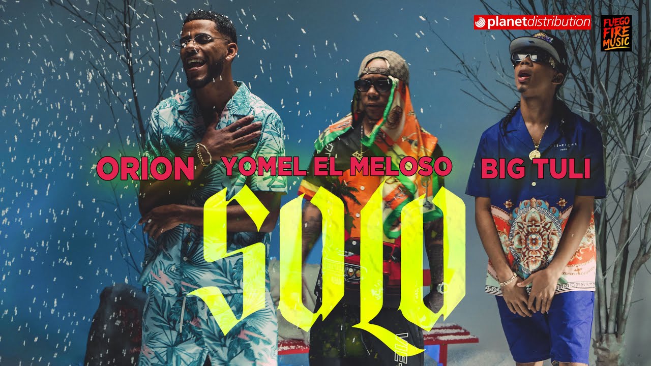 ORION ❌ YOMEL EL MELOSO ❌ BIG TULI - Solo (Prod. by Big Chriss & Draco Deville) [Official Video]