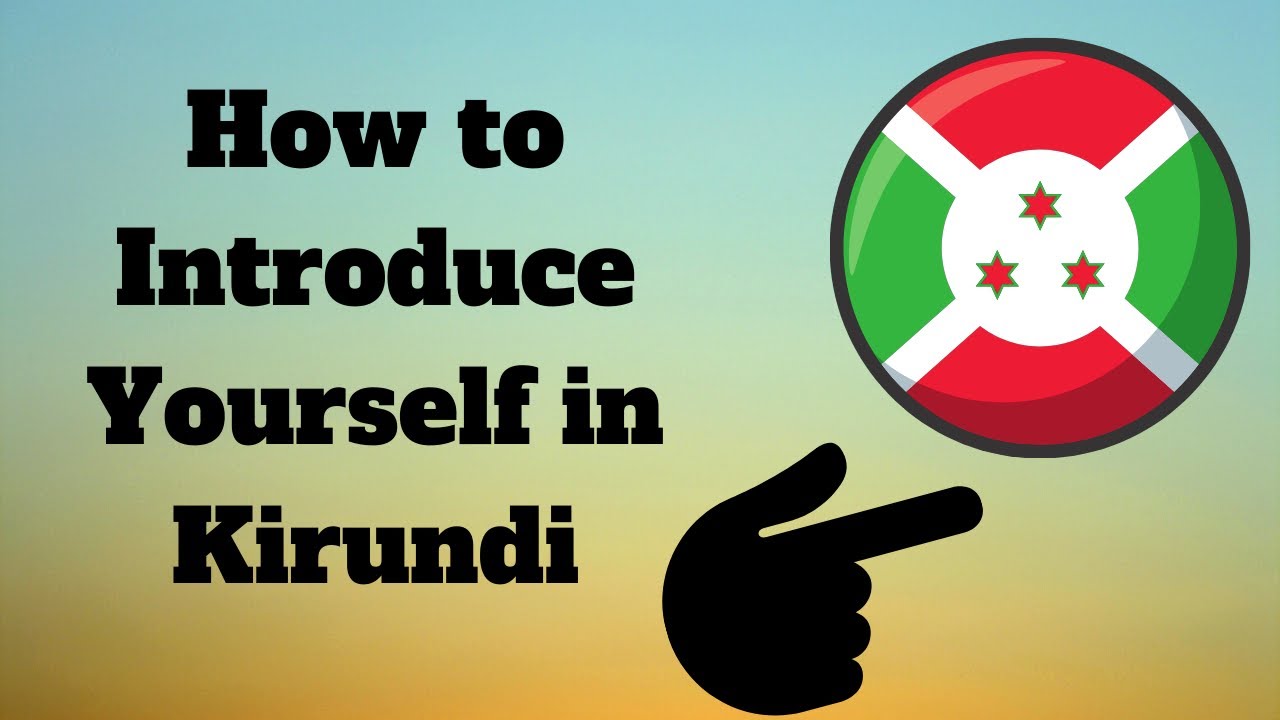 How To Introduce Yourself in Kirundi (Part 1)