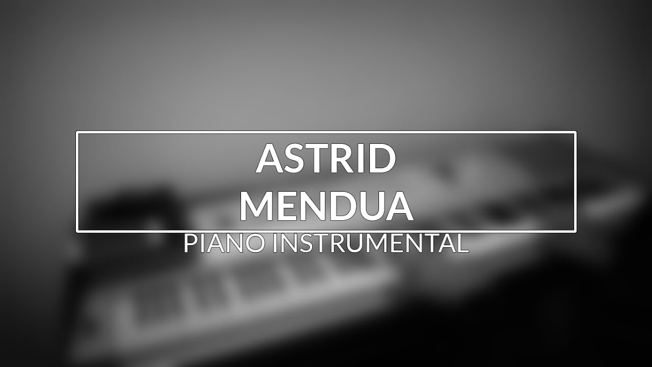 Astrid - Mendua (Piano Instrumental Cover)