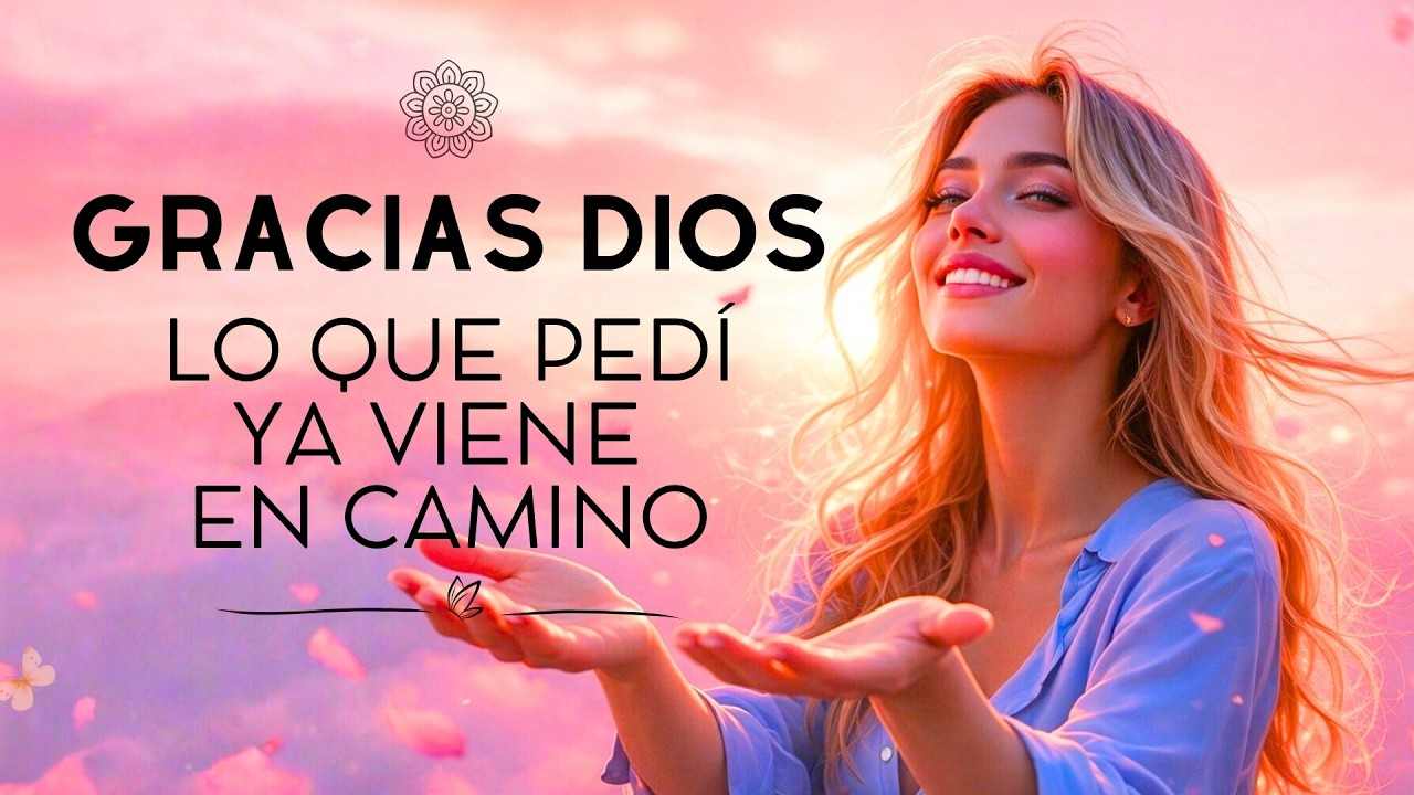 🌟 GRACIAS DIOS, LO QUE PEDÍ YA VIENE EN CAMINO 🙏 Mantra Poderoso para Manifestar Milagros 💫