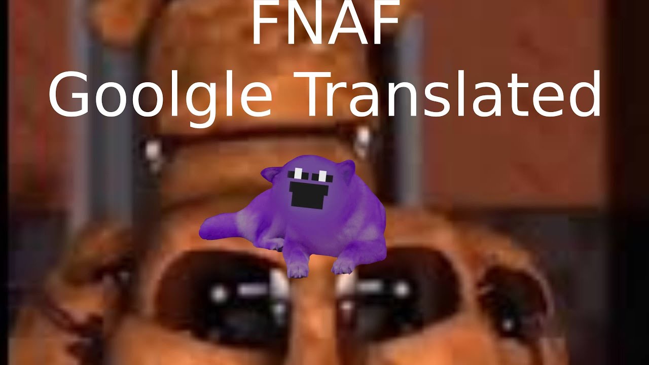 Google Translated FNAF Plot