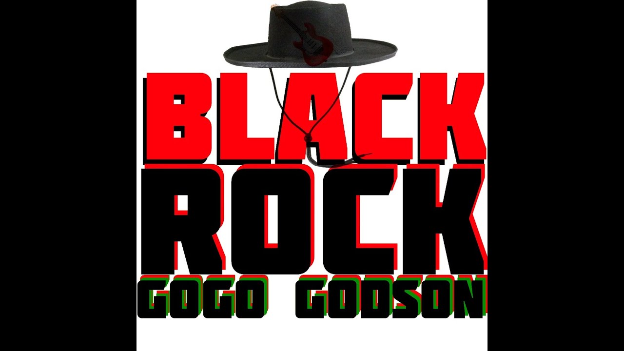 BLACK ROCK  GOGO GODSON