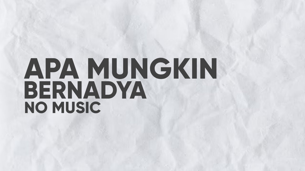Apa Mungkin | Bernadya - No Music project | Vocal Only with Lyrics