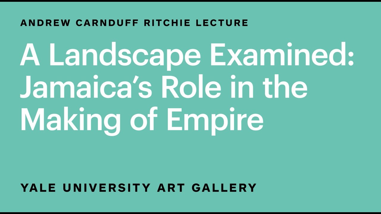 A Landscape Examined: Jamaica’s Role in the Making of Empire