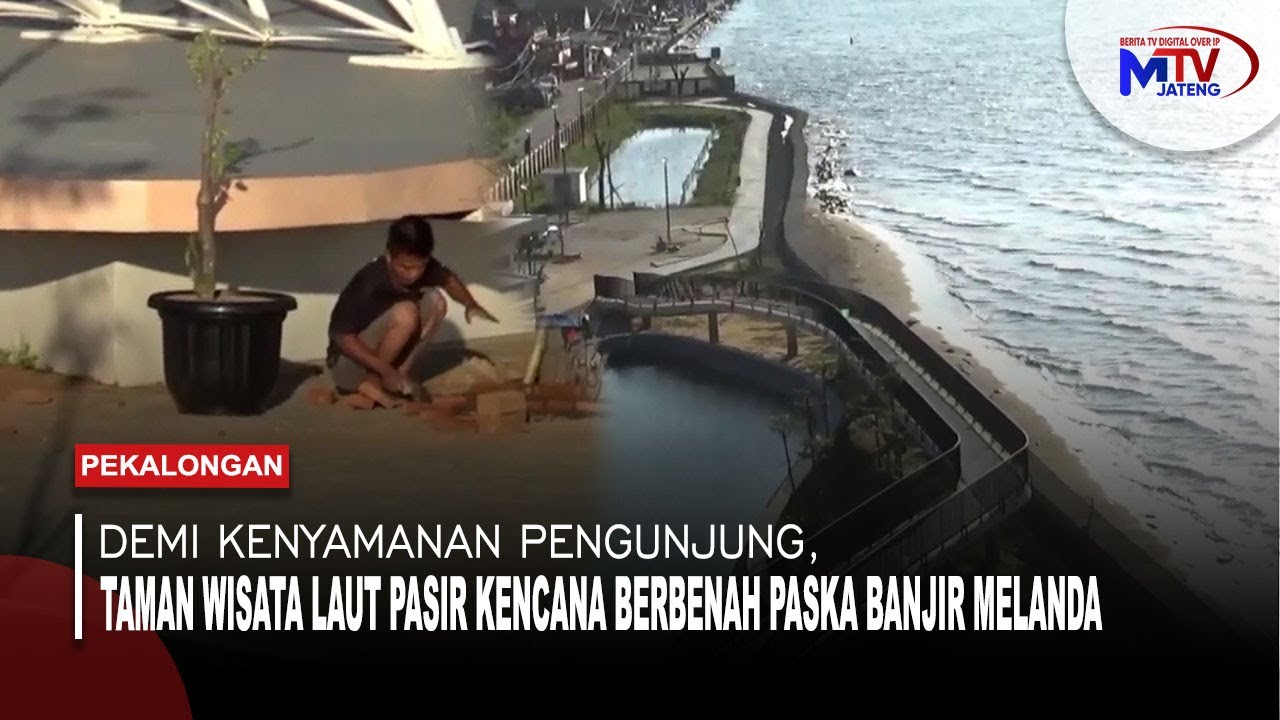 Demi Kenyamanan Pengunjung, Taman Wisata Laut Pasir Kencana Berbenah Paska  Banjir  Melanda