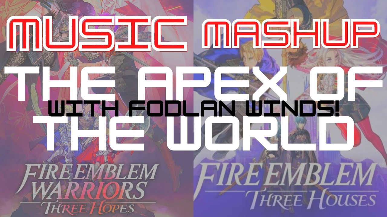 [MASHUP] The Apex of the World / Fódlan Winds (Fire Emblem: Three Houses / Three Hopes)