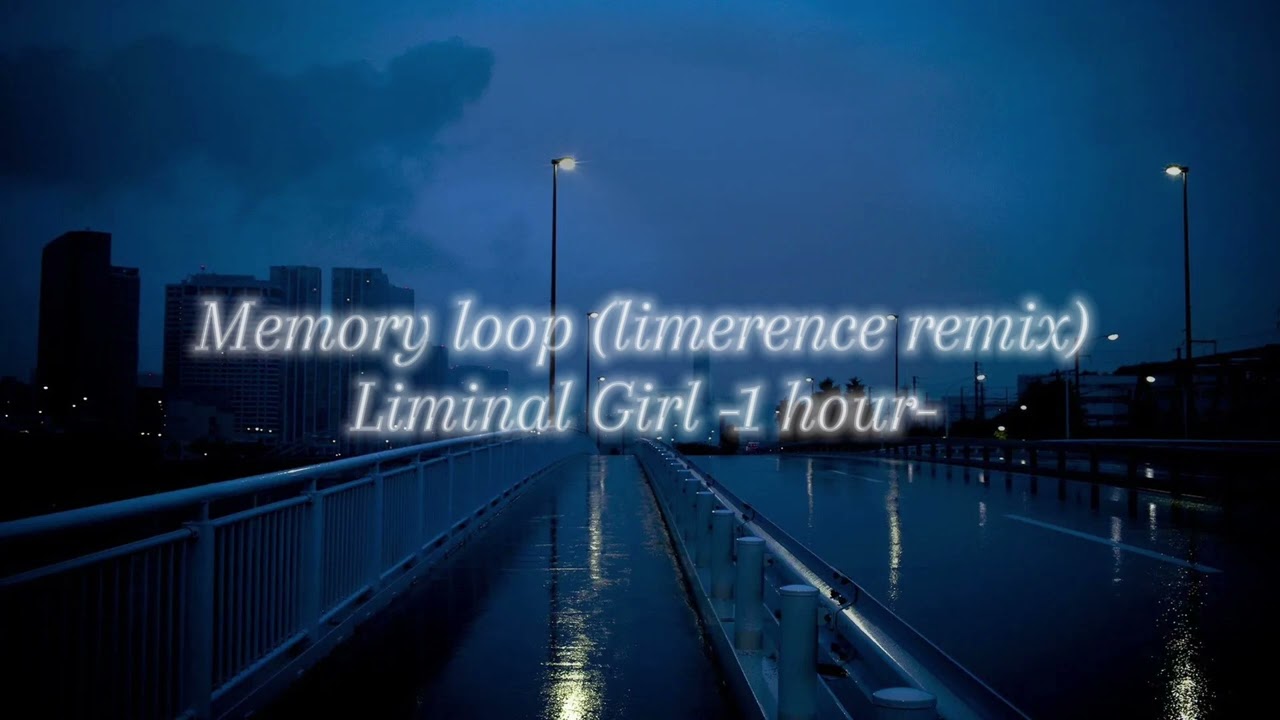 Memory loop (limernece remix) liminal girl - 1 hour loop