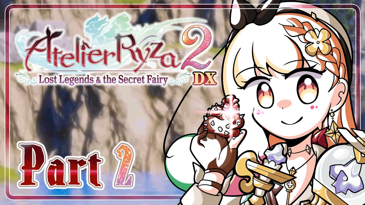Atelier Ryza 2: Lost Legends & the Secret Fairy DX Part 2 | Alchemy go brrrrr