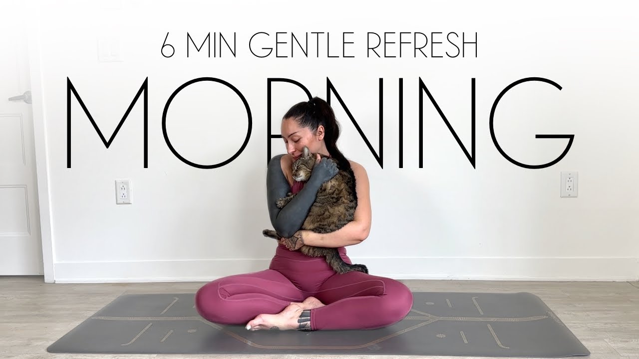 6 Min Morning Yoga Refresh - GENTLE STRETCH