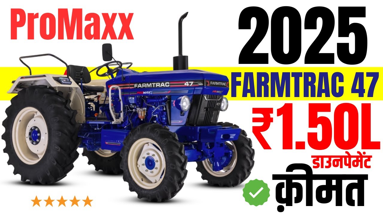 Farmtrac 47 ProMaxx 2025 Model Price | Loan Price, Emi | Farmtrac 47 ProMaxx On road Price 2025