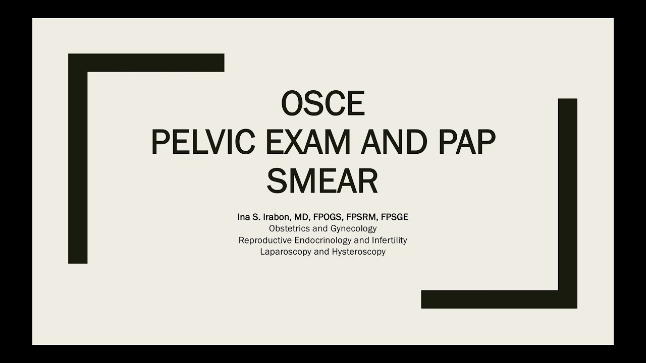 video OSCE PELVIC EXAM AND PAPSMEAR