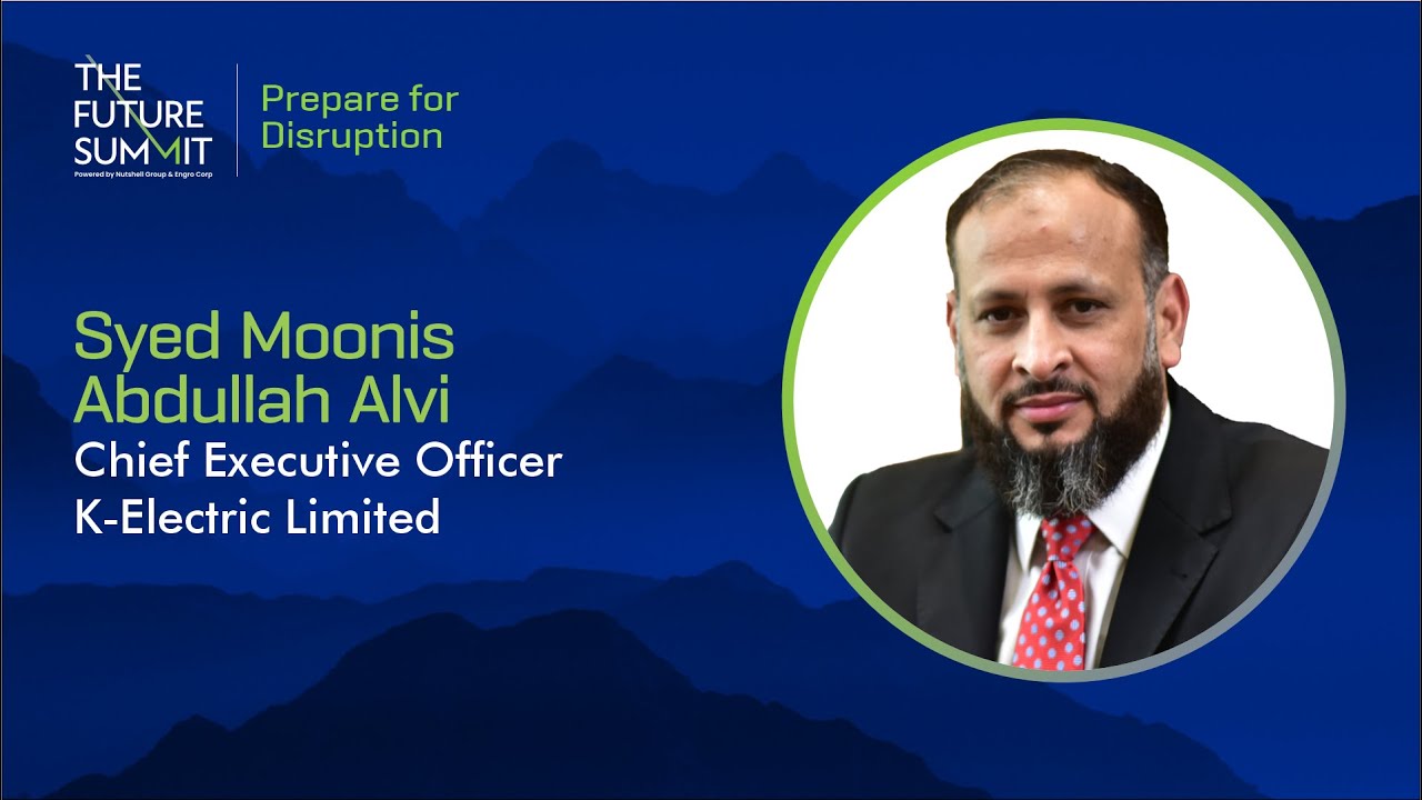 Syed Moonis Abdullah Alvi | CEO, K-Electric Limited | The Future Summit 6th Edition | Nutshell Group