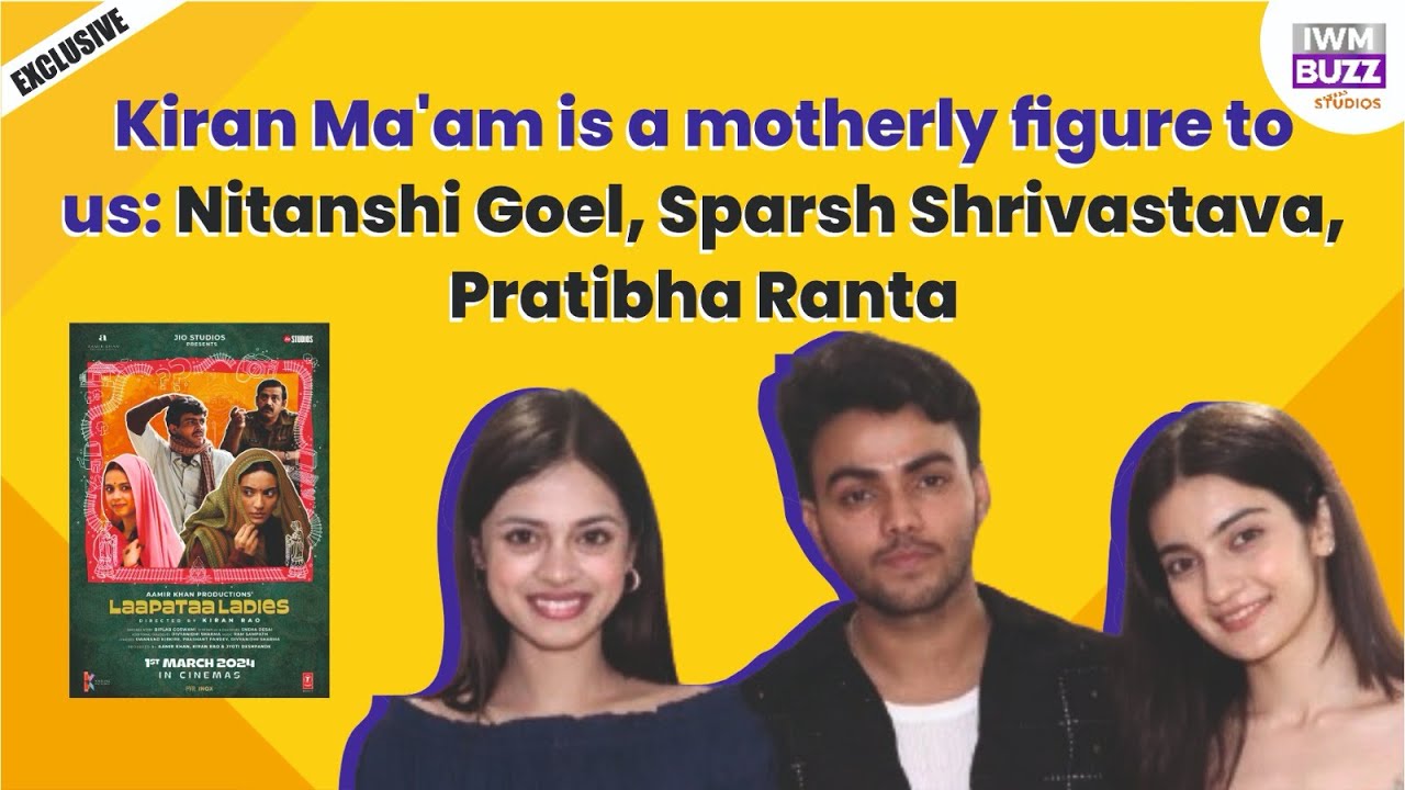 Laapataa Ladies cast Nitanshi, Sparsh, and Pratibha on working with Kiran Rao, Aamir Khan’s advice