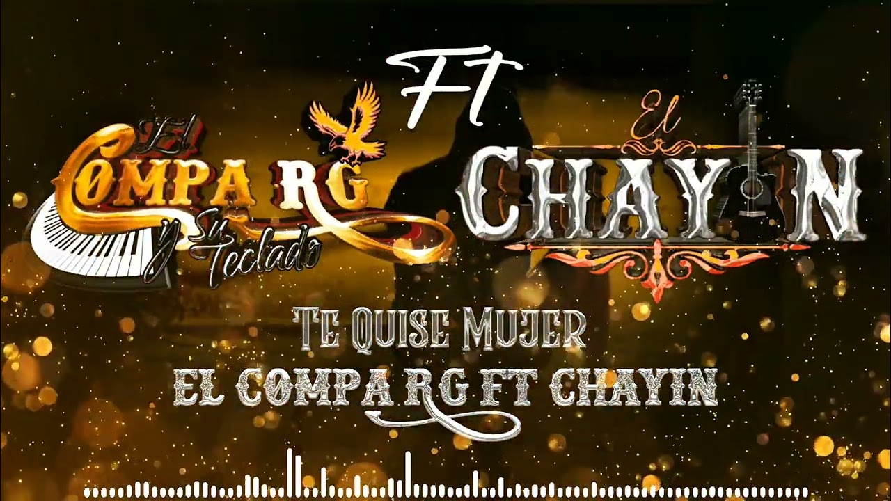 ( Te Quise Mujer ) El compa Rg ft Chayin 