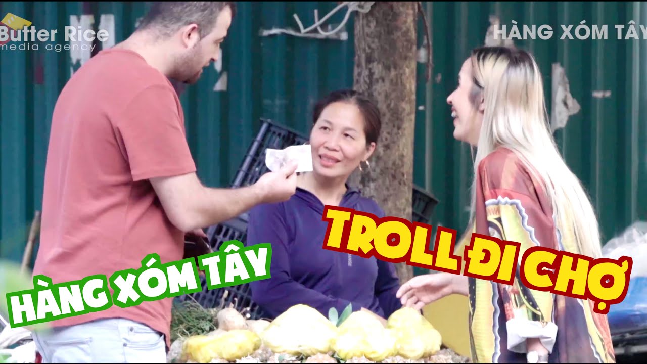 Người nước ngoài ĐI CHỢ giả vờ KHÔNG BIẾT TIẾNG VIỆT | Troll đi chợ | HÀNG XÓM TÂY | Butter Rice