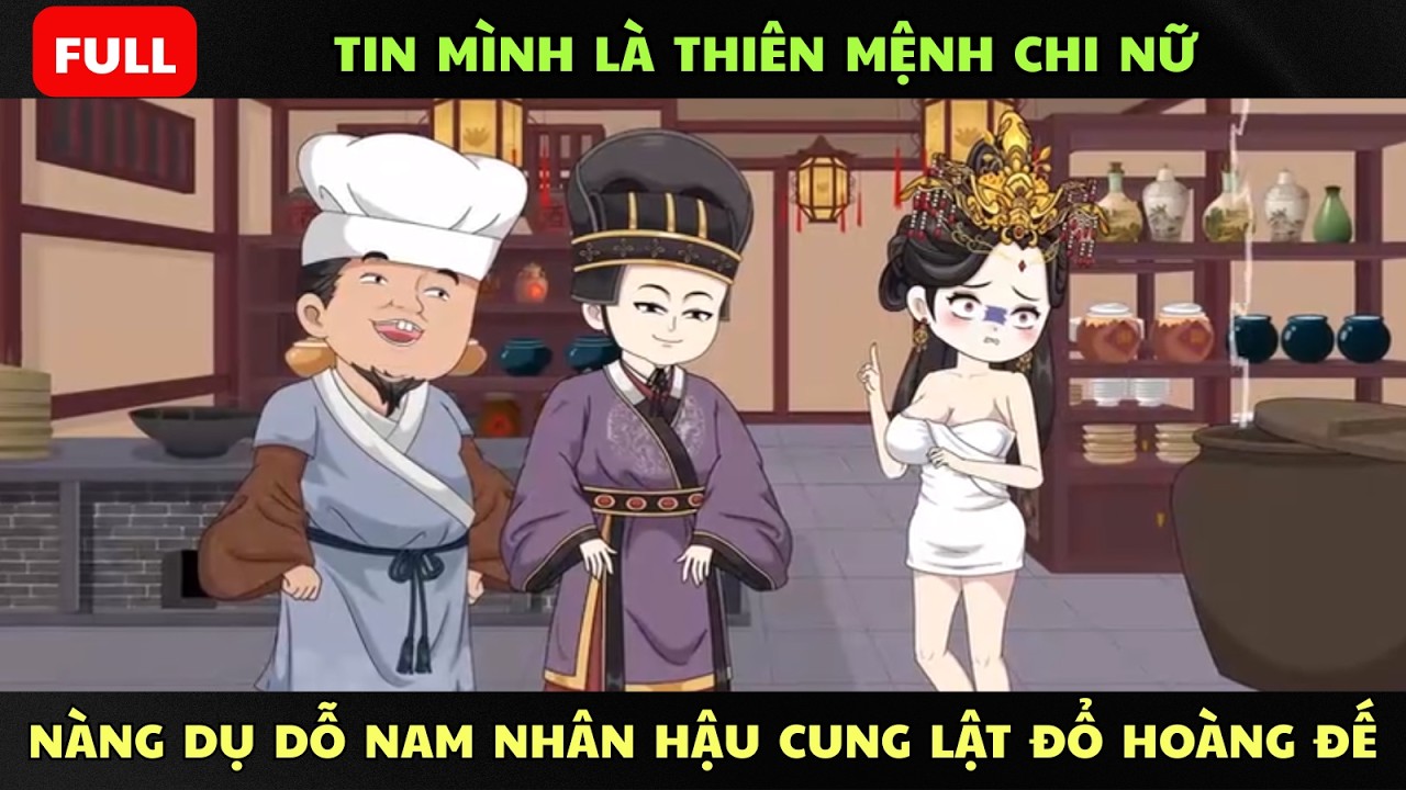 FULL: “Tin Mình Là Thiên Mệnh Chi Nữ… Nàng Dụ Dỗ Nam Nhân Khắp Hậu Cung Để Lật Đổ Hoàng Đế!