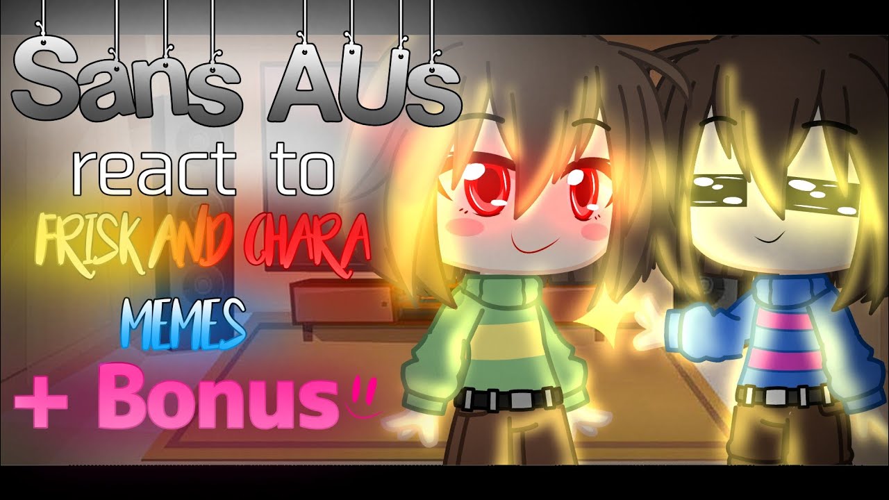 Sans AUs react to Frisk and Chara Memes + Bonus | Part 3 | Read desc | Afaf2009