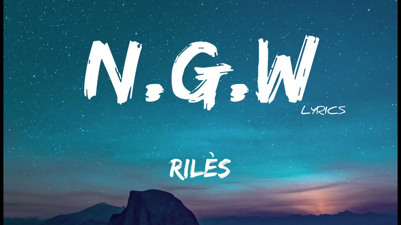 Ril&egrave;s - N.G.W + LYRICS [ZL]