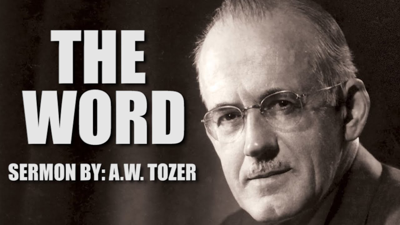 The Word | Sermon by A.W. Tozer | Power in God's Word!