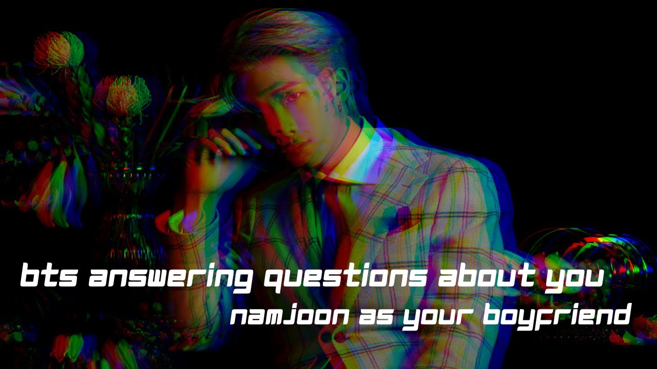 ☁BTS answering questions about you and Namjoon as your boyfriend☁