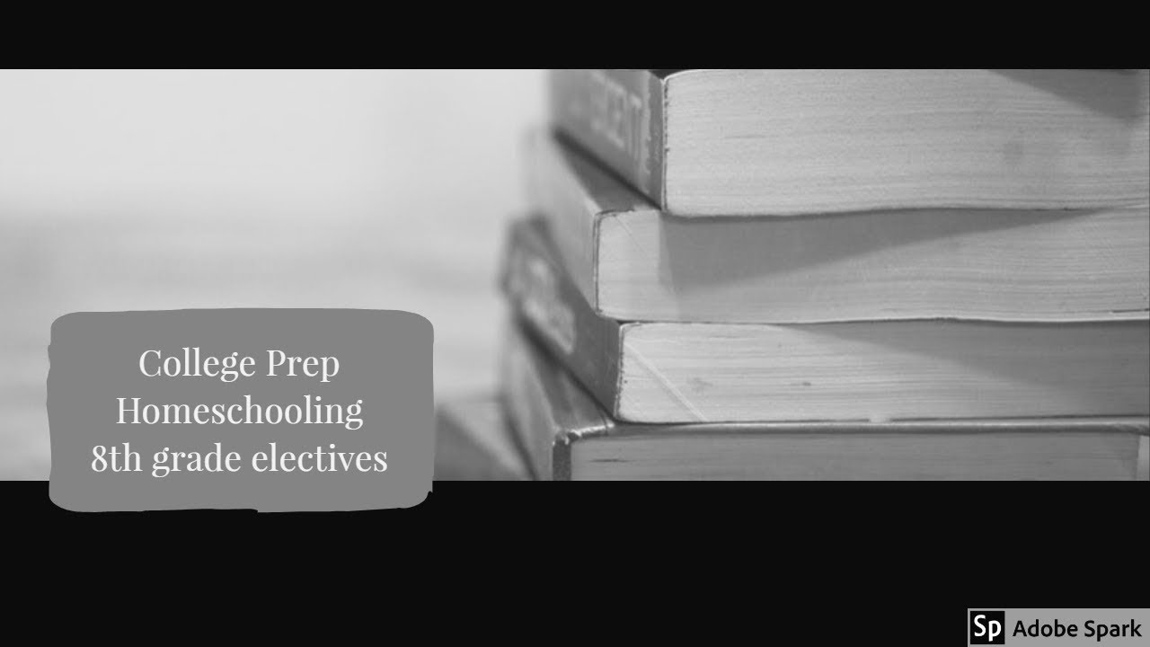 College Prep Homeschooling: 8TH GRADE ELECTIVES