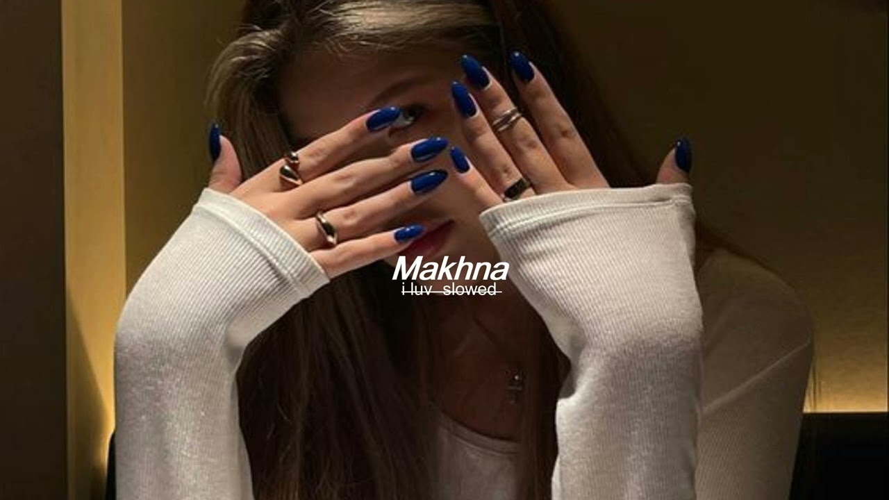 Makhna - {sped up]