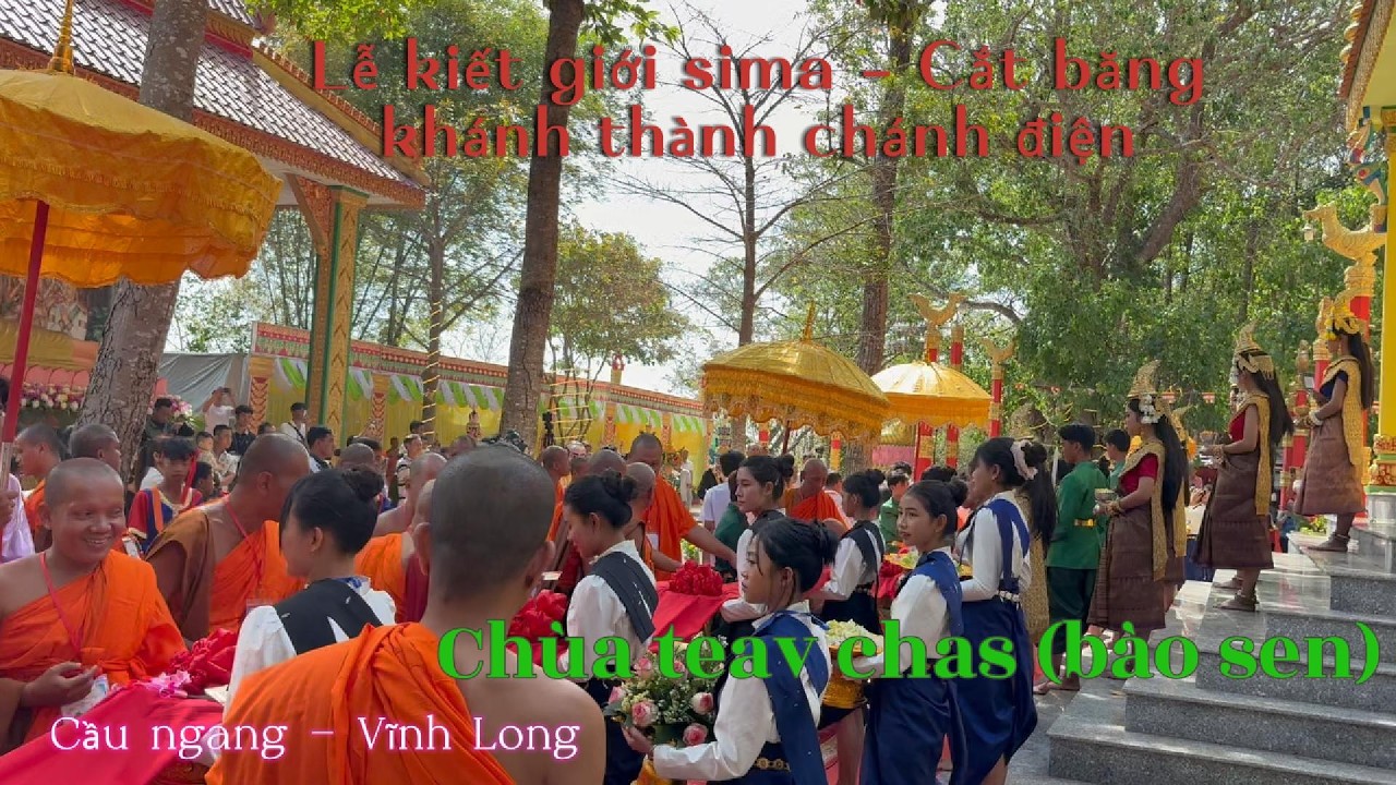 Lễ kiết giới sima - cắt băng khánh thành chánh điện chùa Teav chas (bào sen) - Vĩnh Long