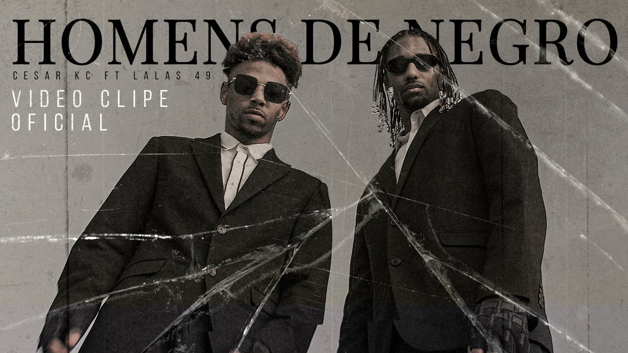 Cesar KC ft Lalas 49 - Homens de Negro (Videoclip Oficial)