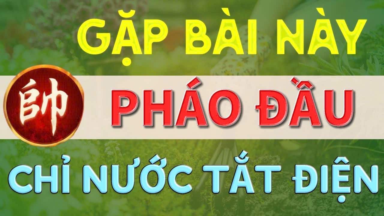 CỜ TƯỚNG / GẶP TRẬN NÀY - AI CHƠI PHÁO ĐẦU CHỈ BIẾT THỞ DÀI