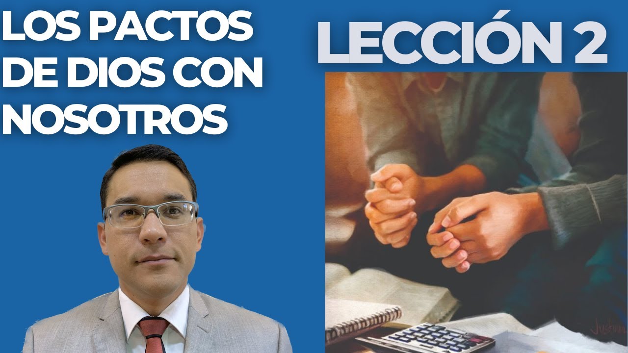 LECCI&Oacute;N 2: LOS PACTOS DE DIOS CON NOSOTROS
