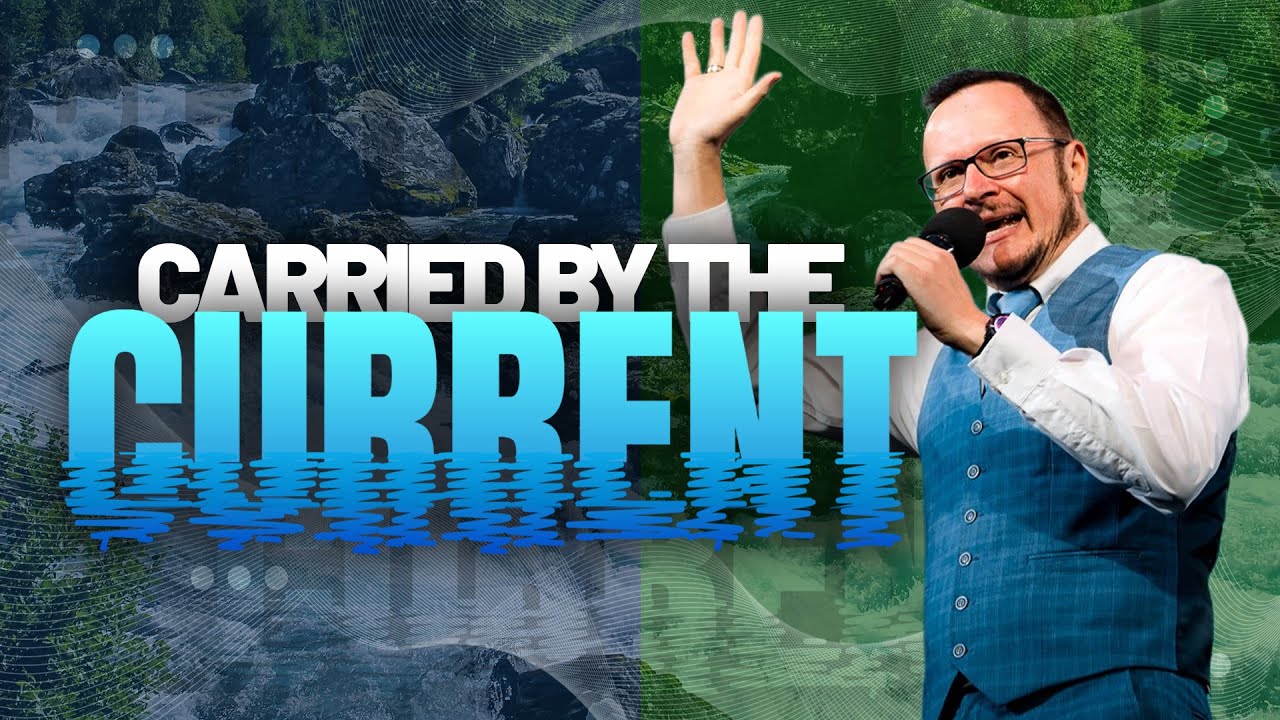 Carried By The Current  | Pastor Wayne Hopf