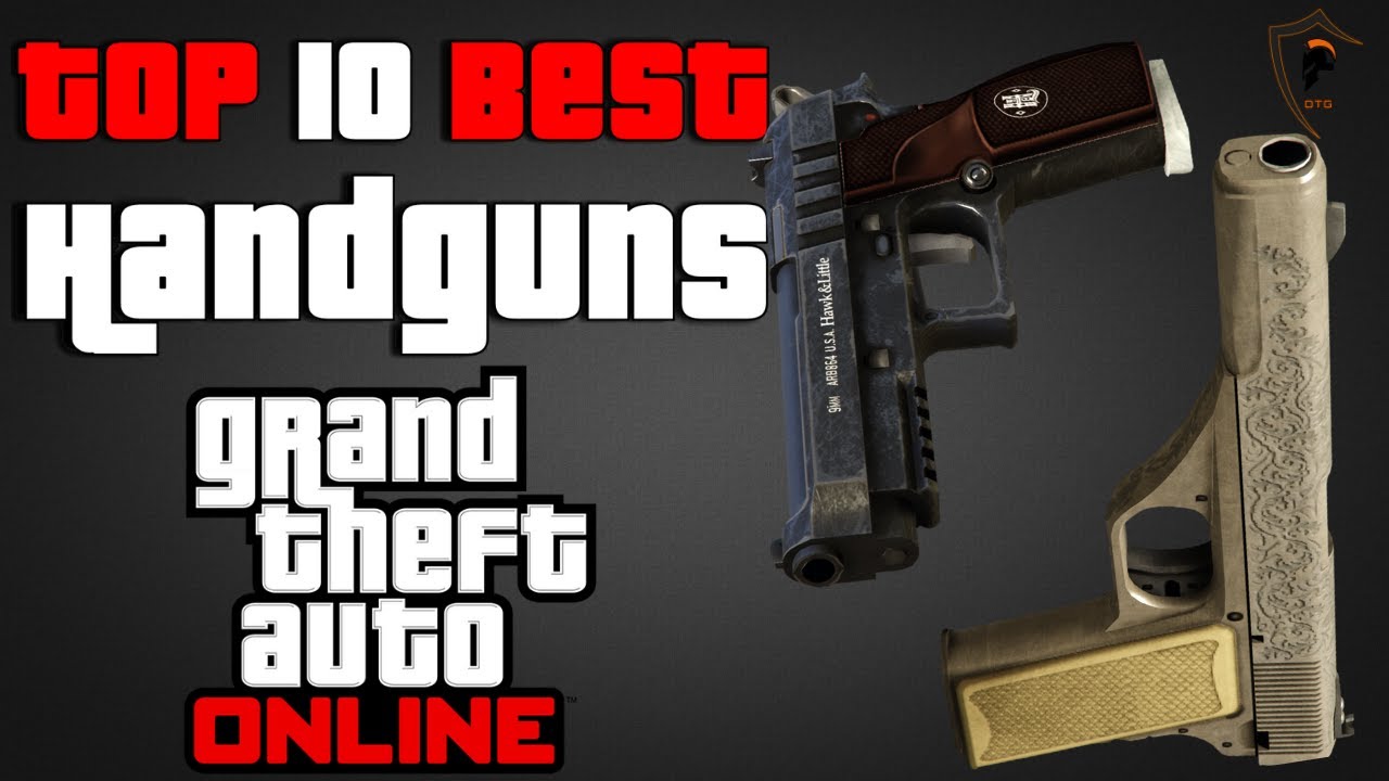 Top 10 Best Handguns in Grand Theft Auto Online (GTA V)