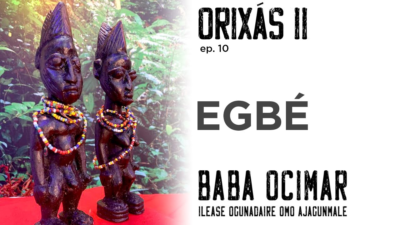 ORIXÁS II - ep 10 - EGBÉ