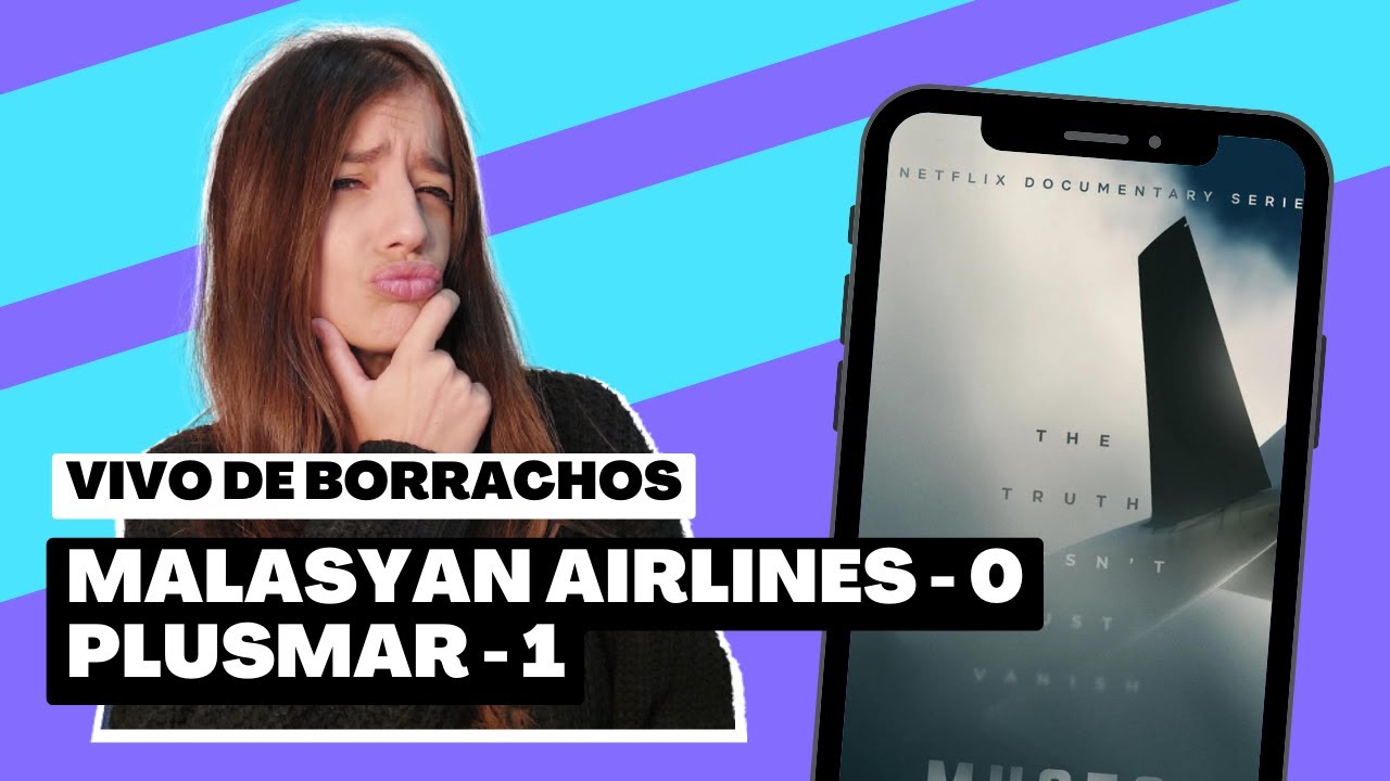 ✈️​       MALASYAN AIRLINES 0 - PLUSMAR 1 | 🛫  La desaparición del MH370 de Malasyan Airlines