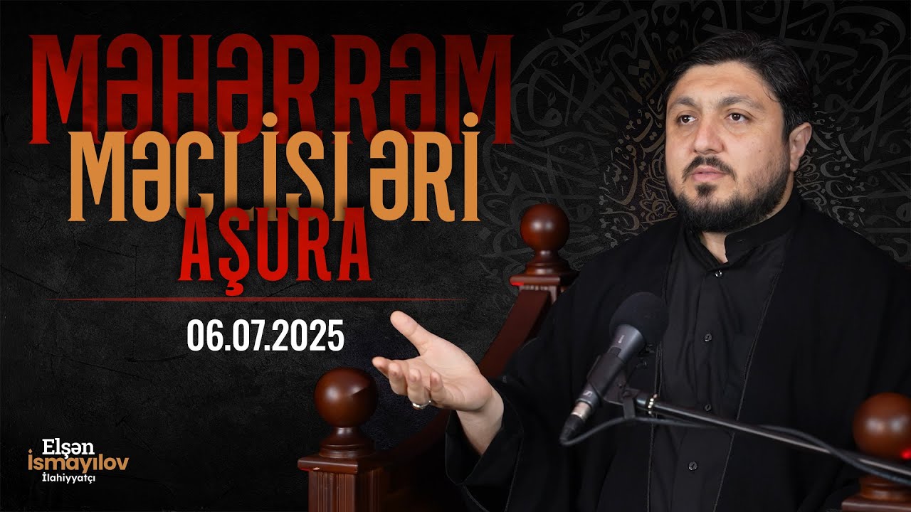 Məhərrəm Məclisləri (Aşura) - Elşən İsmayılov | Canlı Yayım (06.07.2025)
