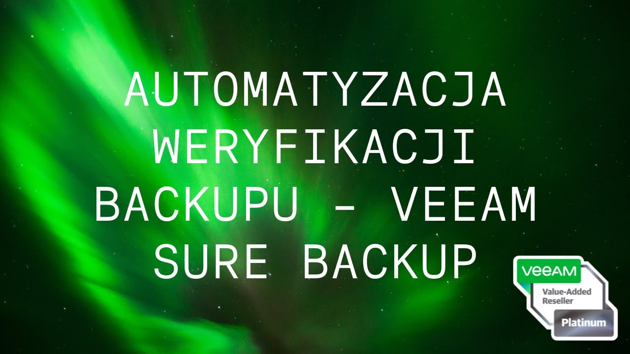 Automatyzacja weryfikacji backupu &ndash; Veeam Sure Backup