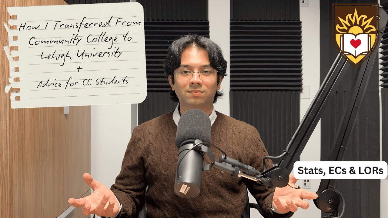 How I transferred from Community College to Lehigh University | Stats, ECs, LORs + Advice