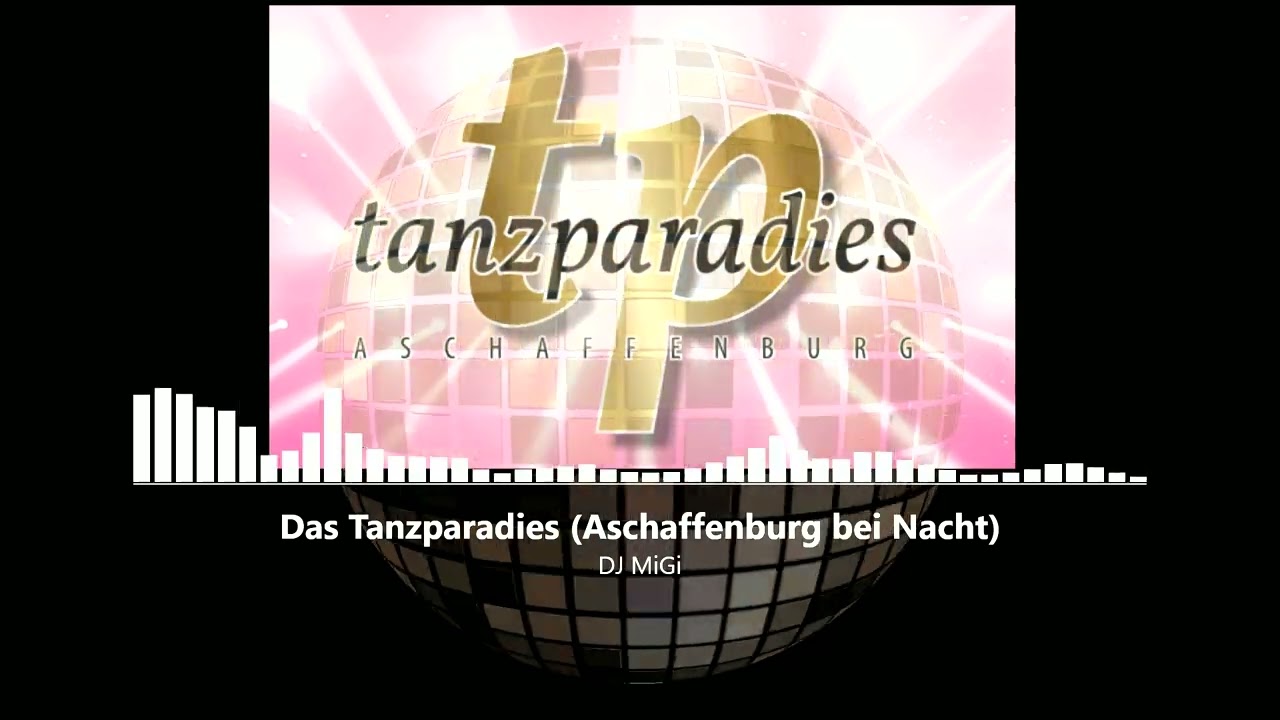DJ MiGi - Das Tanzparadies (Aschaffenburg bei Nacht) 128BPM