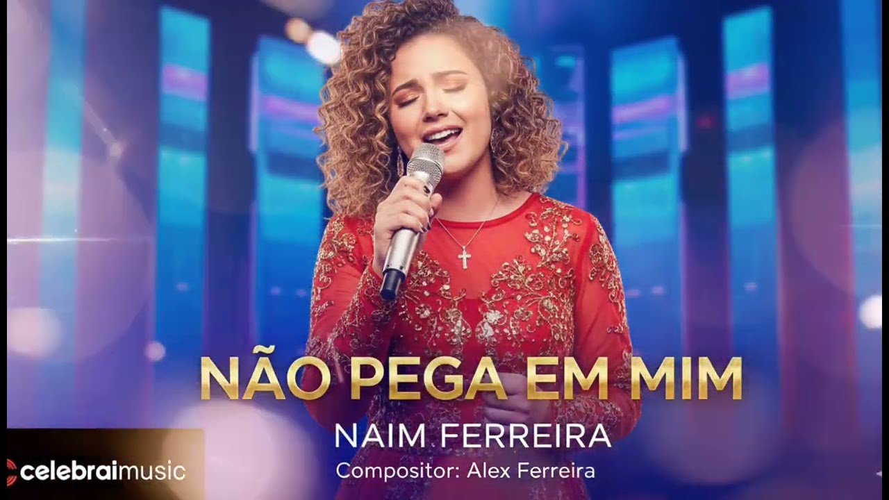 NÃO PEGA EM MIM – Corinho de Fogo | Cantora Naim Ferreira (Compositor: Alex Ferreira) 🔥🎤