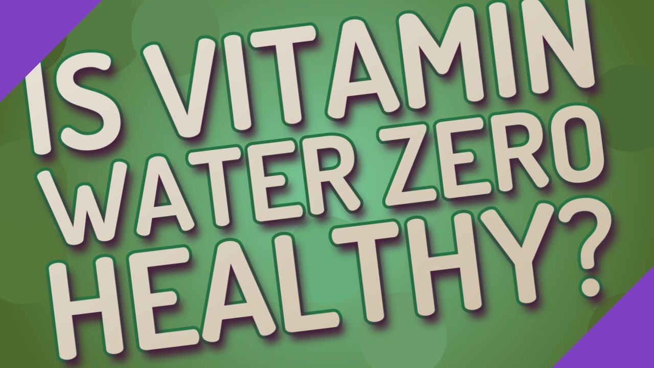 Is Vitamin Water Zero healthy?