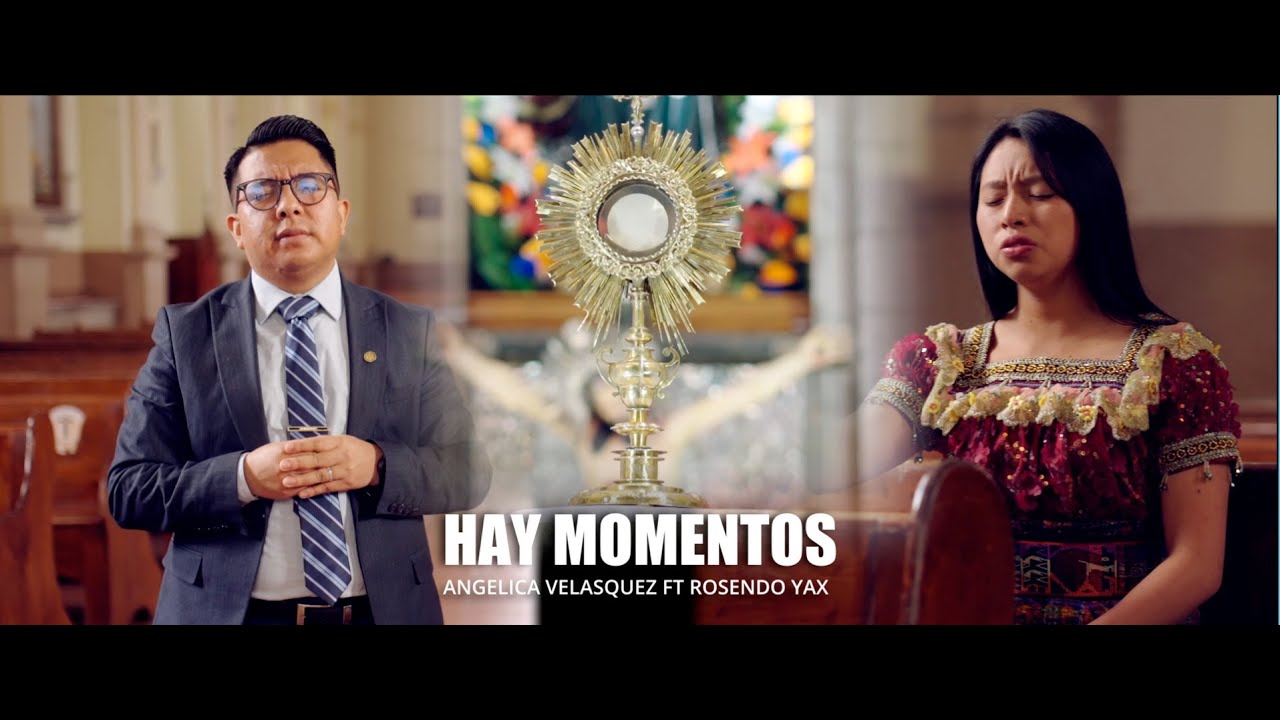 Hay Momentos - Angelica Velasquez ft Rosendo Yax