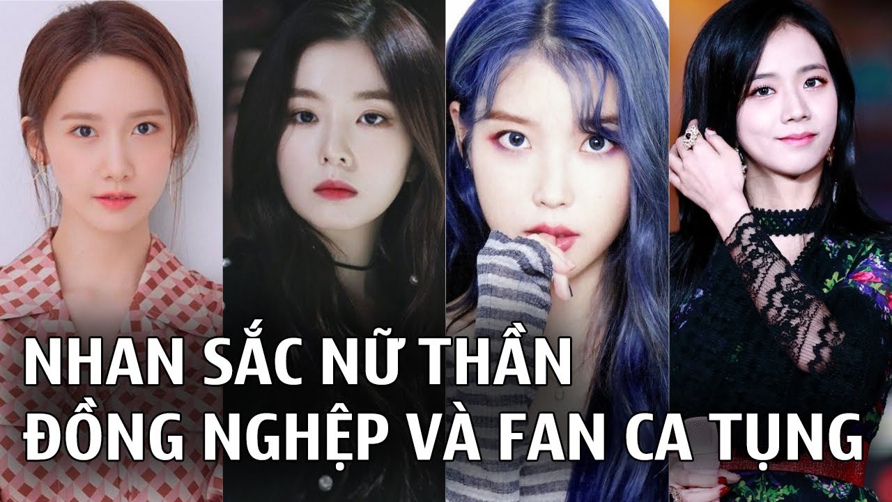 4 Idol Hàn có nhan sắc nữ thần khiến đồng nghiệp và người hâm mộ hết lời ca tụng