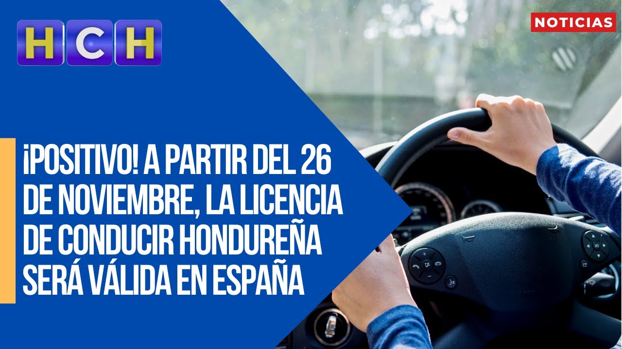 ¡Positivo! A partir del 26 de noviembre, la Licencia de Conducir hondureña será válida en España